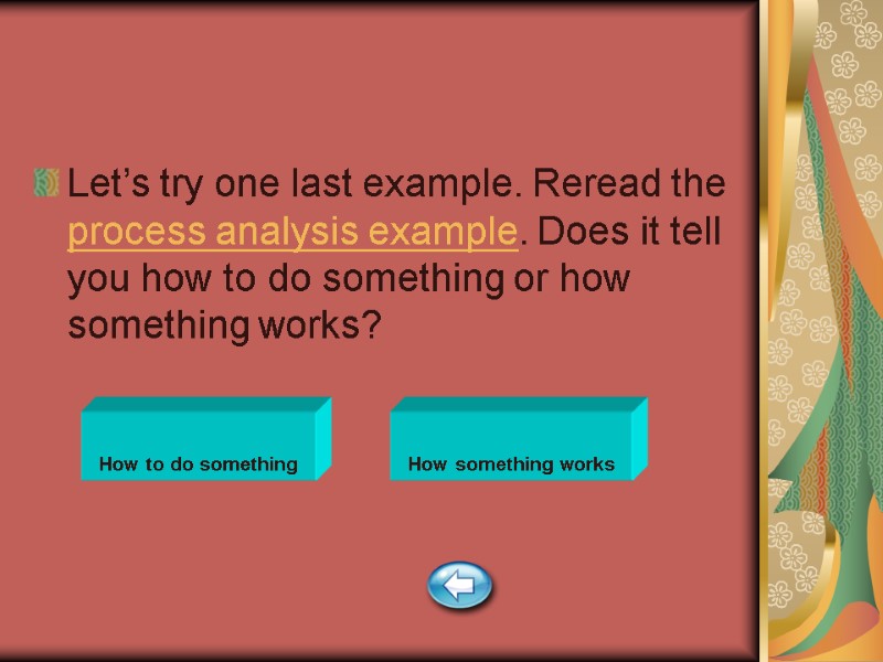 Let’s try one last example. Reread the process analysis example. Does it tell you Let’s try one last example. Reread the process analysis example. Does it tell you